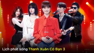 Lịch phát sóng Thanh Xuân Có Bạn 3